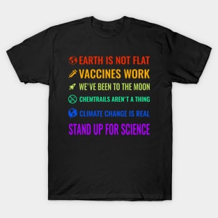 Earth is not flat! Vaccines work! We’ve been to the moon! Chemtrails aren’t a thing! Climate change is real! Stand up for science! T-Shirt